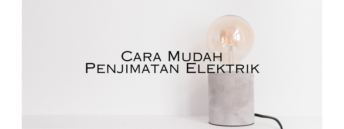 Cara Mudah Penjimatan Elektrik