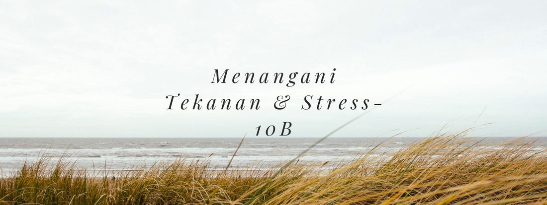 Cara-cara Menangani Tekanan Dan Stress – 10B