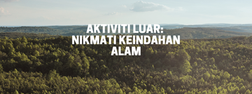 Aktiviti Luar: Nikmati Keindahan Alam