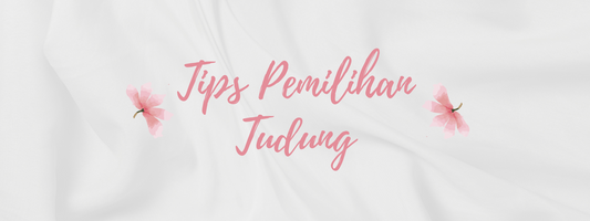 Tips Pemilihan Tudung